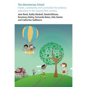 The Adventurous School: Vision, community and curriculum for primary education in the twenty-first century