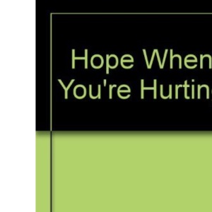 Hope When You're Hurting