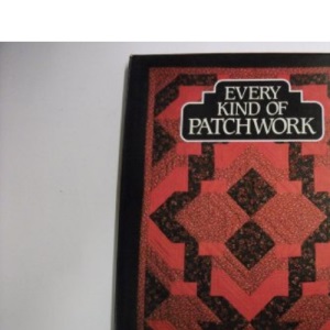 Every Kind of Patchwork