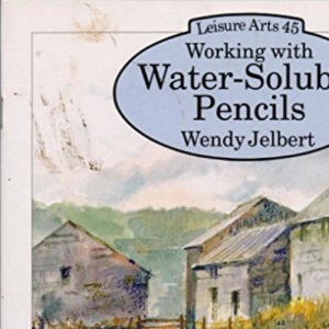 Water-soluble Pencils: 45 (Leisure Arts)
