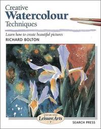 Creative Watercolour Techniques (SBSLA07) (Step-by-Step Leisure Arts)