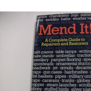Mend it!: Complete Guide to Repairers and Restorers