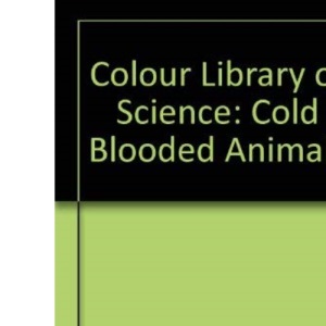 Colour Library of Science: Cold Blooded Animals