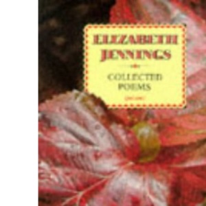 Elizabeth Jennings. Collected Poems 1953 - 1985