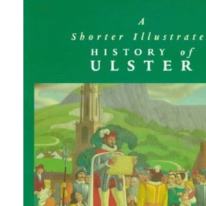 A Shorter Illustrated History of Ulster