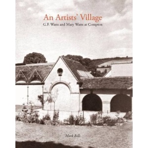 An Artist's Village: G.F. and Mary Watts in Compton
