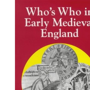 Who's Who in Early Medieval England, 1066-1272 (Who's Who in British History) (Who's Who in British History S.)