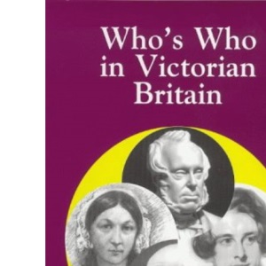 Who's Who in Victorian Britain (Who's Who in British History): v. 8 (Who's Who in British History S.)