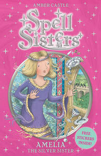 Spell Sisters: Amelia the Silver Sister (Volume 4)