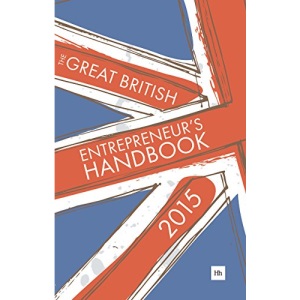 The Great British Entrepreneur's Handbook 2015: Inspiring Entrepreneurs (2nd)