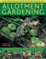 The Practical Step-by-Step Book of Allotment Gardening