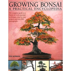 Growing Bonsai - A Practical Encyclopedia