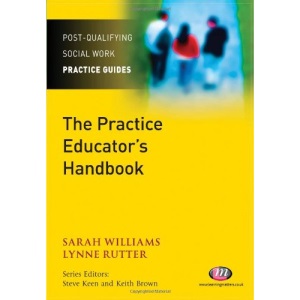 The Practice Educator's Handbook (Post-Qualifying Social Work Practice)