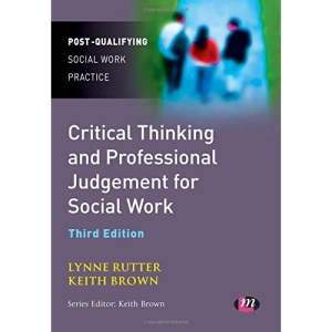 Critical Thinking and Professional Judgement for Social Work (Post-Qualifying Social Work Practice)