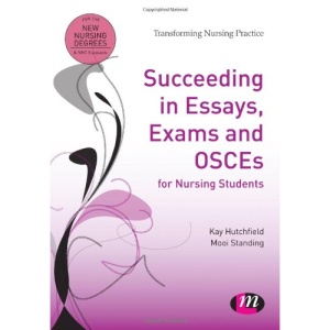 Succeeding in Essays, Exams and OSCEs for Nursing Students