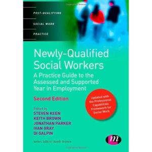 Newly Qualified Social Workers: A Practice Guide to the Assessed and Supported Year in Employment (Post-Qualifying Social Work Practice Series)