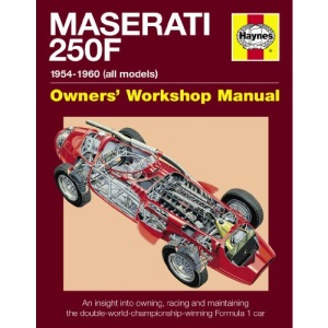 Maserati 250F Manual: An insight into owning, racing and maintaining the double-world-championship-winning Formula 1 car: An insight into owning, ... (Haynes Owners Workshop Manuals (Hardcover))