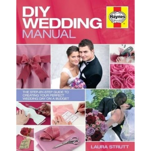 DIY Wedding Manual:The step-by-step guide to creating your perfect wedding day on a budget