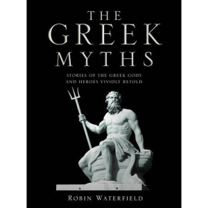 The Greek Myths: Stories of the Greek Gods and Heroes Vividly Retold