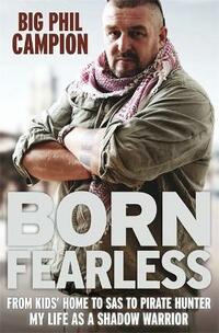 Born Fearless: From Kids' Home to SAS to Pirate Hunter - My Life as a Shadow Warrior