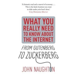 From Gutenberg to Zuckerberg: What You Really Need to Know About the Internet