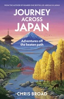 Journey Across Japan: Adventures off the beaten path from #1 bestselling author of Abroad in Japan