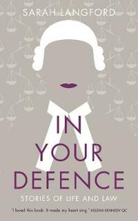 In Your Defence: True Stories of Life and Law