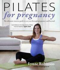 Pilates for Pregnancy: The Ultimate Exercise Guide for Motherhood: The ultimate exercise guide to see you through pregnancy and beyond