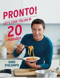 Pronto! Let's cook Italian in 20 minutes (Gino D’Acampo)