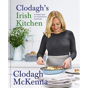 Clodagh's Irish Kitchen: A fresh take on traditional flavours