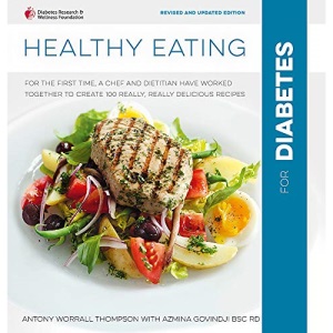 Healthy Eating for Diabetes: For the First Time, a Chef and a Dietitian Have Worked Together to Create 100 Really, Really Delicious Recipes. In Association with Diabetes UK.