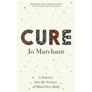 Cure: A Journey into the Science of Mind Over Body