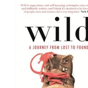 Wild: A Journey from Lost to Found