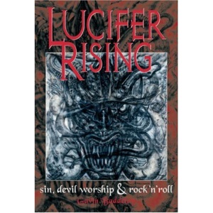 Lucifer Rising: A Book of Sin, Devil Worship and Rock 'n' Roll