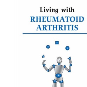 Living with Rheumatoid Arthritis (Overcoming Common Problems)