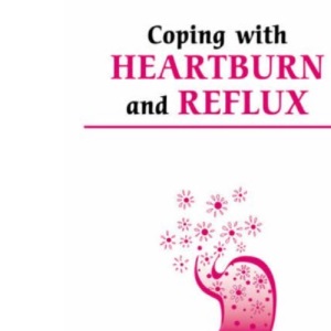 Coping with Heartburn and Reflux (Overcoming Common Problems)