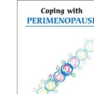 Coping with Perimenopause (Overcoming Common Problems)