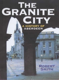 The Granite City: History of Aberdeen