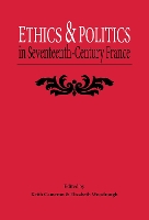 Ethics and Politics in Seventeenth Century France