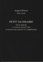 Petit Glossaire Pour Servir A L'Intelligence Des Auteurs Decadents Et Symbolistes