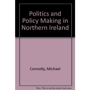 Politics and Policy Making in Northern Ireland