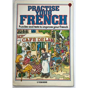 Practise Your French : Puzzles and Tests to Improve Your French