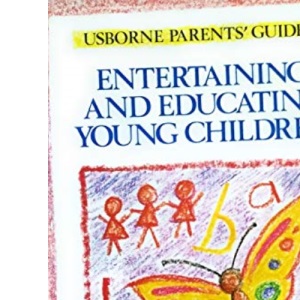 Entertaining and Educating Young Children (Parents' Guides)