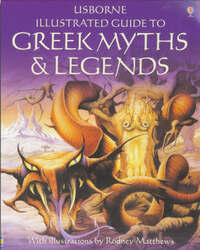 The Usborne Illustrated Guide to Greek Myths and Legends