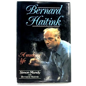 Bernard Haitink: A Working Life
