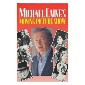 MICHAEL CAINE'S MOVING PICTURE