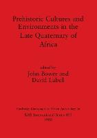 Prehistoric Cultures and Environments in the Late Quaternary of Africa