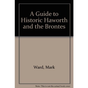 A Guide to Historic Haworth and the Brontes