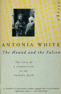 The Hound And The Falcon: The Story of a Reconversion to the Catholic Faith