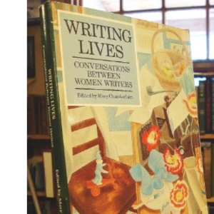 Writing Lives: Conversations Between Women Writers